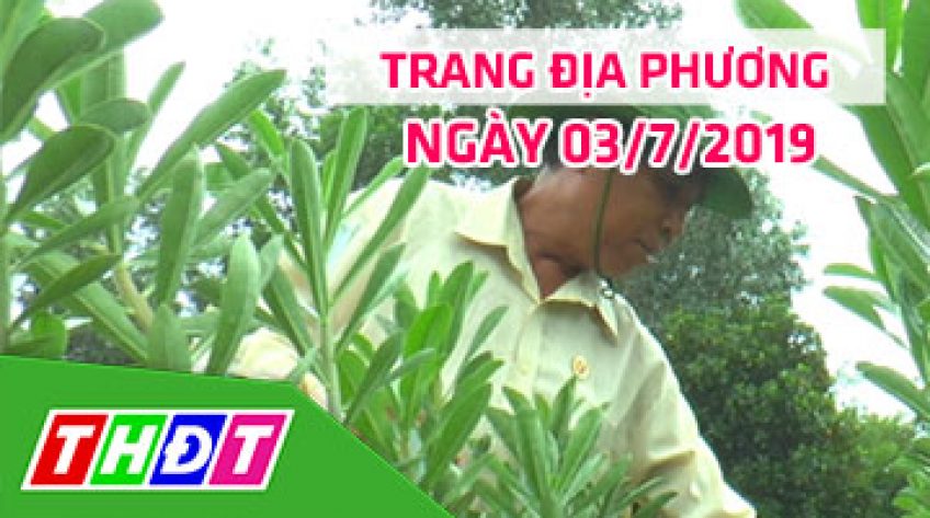 Trang tin địa phương - Thứ Tư, 03/7/2019 - Huyện Lai Vung