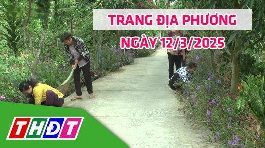 Trang địa phương - Thứ Tư, 12/3/2025 - H.Cao Lãnh