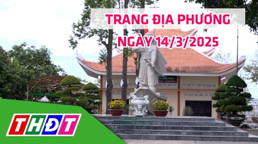 Trang địa phương - Thứ Sáu, 14/3/2025 - H.Thanh Bình