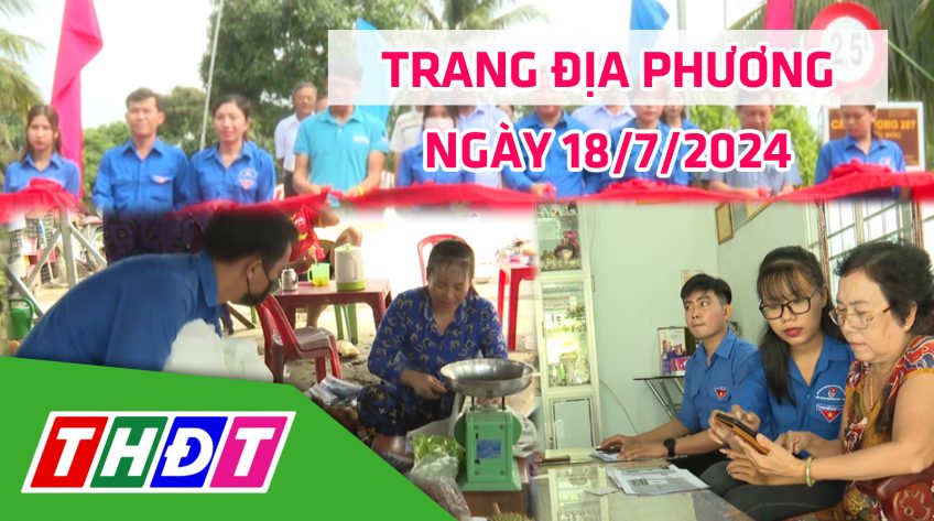 Trang địa phương - Thứ Năm, 18/7/2024 - H.Châu Thành