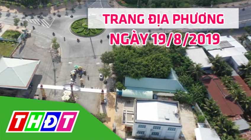 Trang địa phương - 19/8/2019 - Huyện Tháp Mười