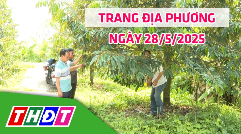Trang địa phương - Thứ Tư, 28/5/2025 - H.Cao Lãnh