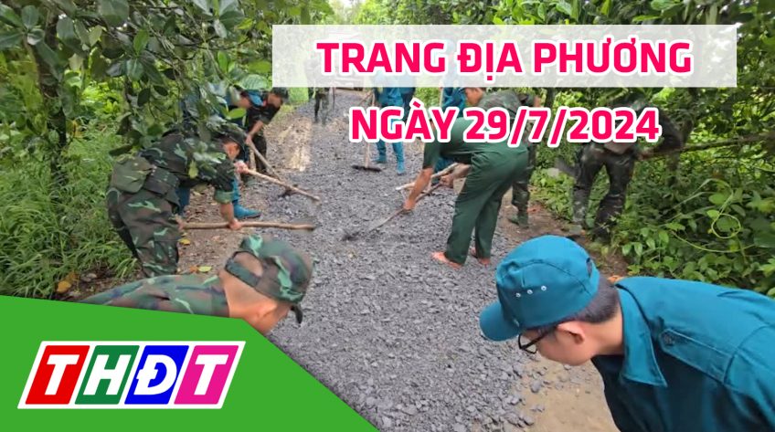 Trang địa phương - Thứ Hai, 29/7/2024 - H.Tháp Mười