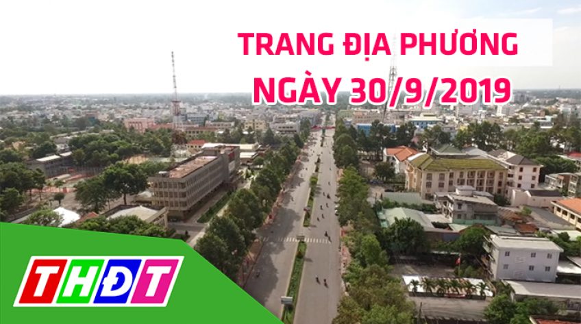 Trang địa phương - Thứ Hai, 30/9/2019 - H.Tháp Mười