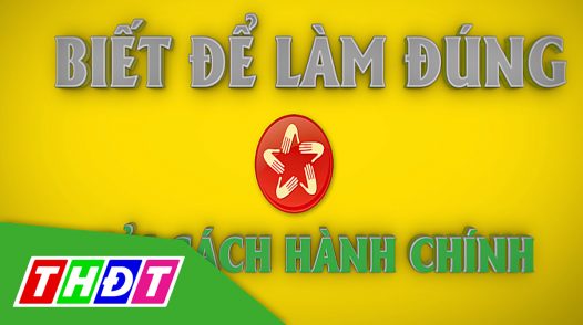 Biết để làm đúng - 22/01/2025: Đồng Tháp trích lục hộ tịch phi địa giới hành chính