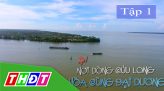 Ký sự Nơi cuối dòng Cửu Long - 08/8/2020 - Tập 2: Sản vật nơi cuối dòng Cửu Long