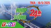 Nhịp sống 24h - Trưa, thứ Hai, 19/5/2025