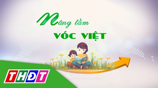 Nâng tầm vóc Việt - 13/3/2025: Bảo vệ và chăm sóc trẻ trước bệnh sốt xuất huyết