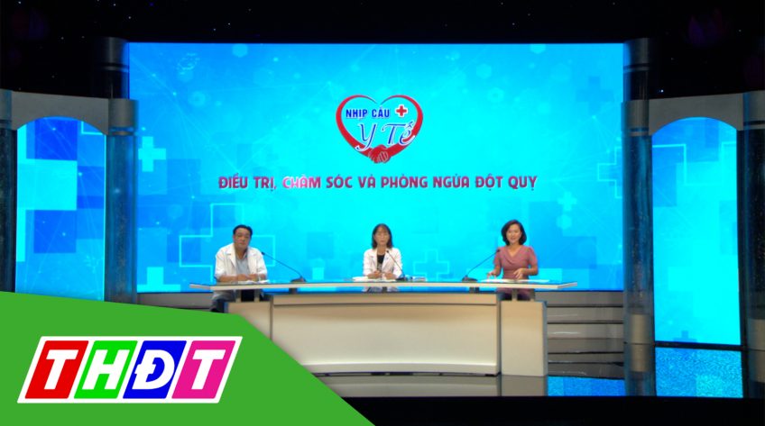 Nhịp cầu Y tế - 15/12/2022 - Điều trị, chăm sóc và phòng ngừa đột quỵ