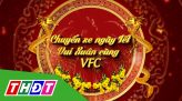 Chuyến xe ngày tết - 14/02/2024 - Tập 7: Khai xuân ra đồng cùng VFC