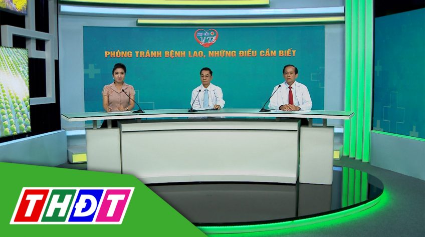 Nhịp cầu Y tế - 10/6/2024 - Phòng tránh bệnh lao - Những điều cần biết