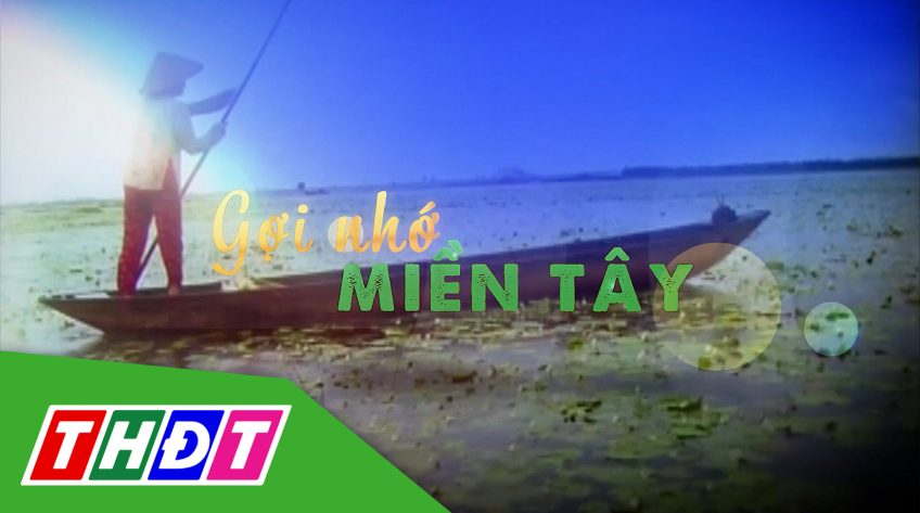 Gợi nhớ miền tây - 24/01/2025: Hoài niệm những ngày giáp tết