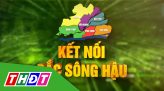 Kết nối Bắc Sông Hậu - 25/01/2025 - kỳ 81