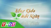 Sống khỏe mỗi ngày - 27/6/2021: Thoái hóa đốt sống cổ và những phương pháp điều trị |