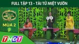 Full Tập 1 - Hậu Tài tử miệt vườn mùa 2