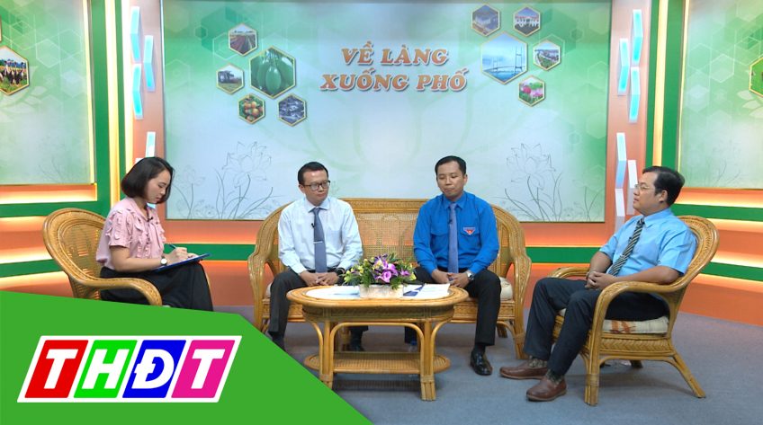 Về làng xuống phố – 19/10/2020 – Khởi nghiệp gắn với đổi mới sáng tạo ở Đồng Tháp