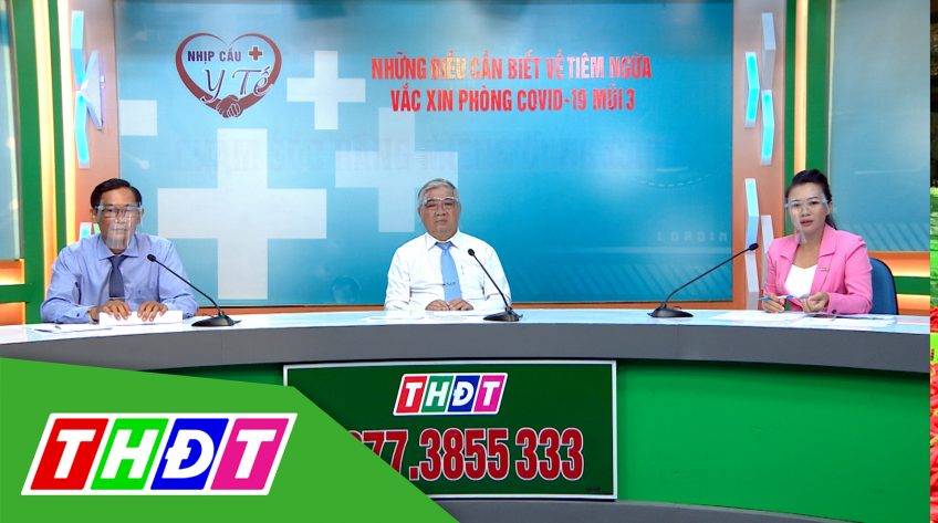 Nhịp cầu Y tế - 17/3/2022 - Những điều cần biết về tiêm vắc xin phòng Covid-19 mũi 3