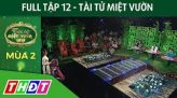 Full Tập 1 - Hậu Tài tử miệt vườn mùa 2